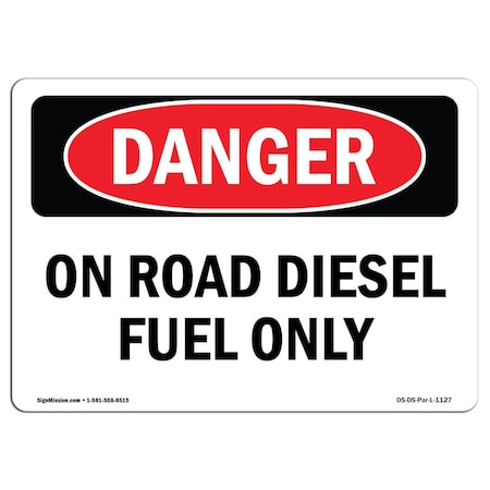 Signmission Safety Sign, OSHA Danger, 7" Height, 10" Width, Aluminum, On Road Diesel Fuel Only, Landscape OS-DS-A-710-L-1127